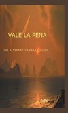 Vale La Pena Una Alternativa Para Tu Vida