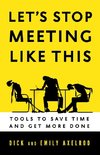 Let's Stop Meeting Like This: Tools to Save Time and Get More Done