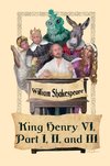 King Henry VI, Part I, II, and III