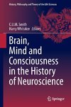 Brain, Mind and Consciousness in the History of Neuroscience