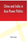 Singh, R: China and India in Asia Power Politics