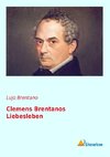 Clemens Brentanos Liebesleben