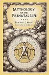 Mythology of the Prenatal Life