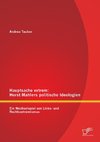 Hauptsache extrem: Horst Mahlers politische Ideologien - Ein Wechselspiel von Links- und Rechtsextremismus