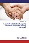 A Statistical study of Ageing and Mortality risks among the Aged