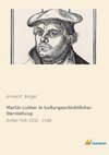 Martin Luther in kulturgeschichtlicher Darstellung