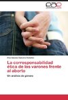 La corresponsabilidad ética de los varones frente al aborto