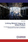 Linking Historic Legacy to Urban Future