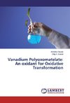 Vanadium Polyoxomatelate: An oxidant for Oxidative Transformation