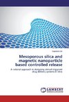 Mesoporous silica and magnetic nanoparticle based controlled release