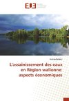 L'assainissement des eaux en Région wallonne: aspects économiques