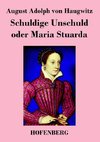 Schuldige Unschuld oder Maria Stuarda