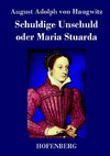 Schuldige Unschuld oder Maria Stuarda