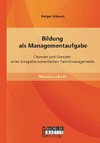 Bildung als Managementaufgabe: Chancen und Grenzen eines kompetenzorientierten Talentmanagements