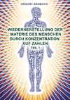 Wiederherstellung der Materie des Menschen durch Konzentration auf Zahlen - Teil 1