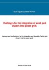 Challenges for the integration of wind park clusters into power grids