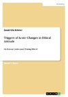 Triggers of Acute Changes in Ethical Attitude