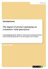 The impact of product packaging on consumers' value perception