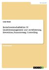 Betriebswirtschaftslehre IV. Qualitätsmanagement und -zertifizierung, Investition, Finanzierung, Controlling