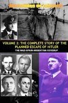 Vol.2; The Complete Story of the Planned Escape of Hitler. the Nazi-Spain-Argentina Coverup.