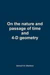 On the Nature and Passage of Time and 4-D Geometry