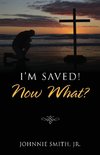 I'm Saved! Now What?