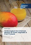 Technological And Chemical Studies On Some Vegetable & Fruit Products