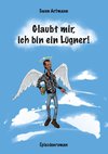 Glaubt mir, ich bin ein Lügner!