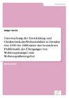 Untersuchung der Entwicklung und Chrakteristik der Wohnmobilität in Dresden von 1990 bis 2000 unter der besonderen Problematik des Überganges von Wohnungsmangel zum Wohnungsüberangebot