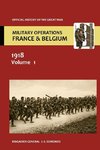 France and Belgium 1918 Vol I. the German March Offensive and Its Preliminaries. Official History of the Great War.