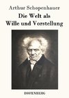 Die Welt als Wille und Vorstellung