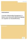 Customer Relationship Management in Banken unter besonderer Berücksichtigung des Aspektes der Kundenbindung