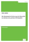 Die ökonomische Bedeutung des Mineralöls im Zeichen des globalen Welthandels