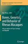 Bones, Genetics, and Behavior of Rhesus Macaques