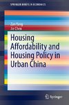 Housing Affordability and Housing Policy in Urban China