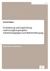 Veränderung und Angleichung tarifvertraglich geregelter Arbeitsbedingungen nach Betriebsübergang