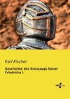 Geschichte des Kreuzzugs Kaiser Friedrichs I.