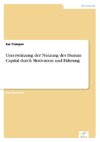 Unterstützung der Nutzung des Human Capital durch Motivation und Führung