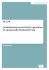 Qualitätsmanagement in Kindertagesstätten als pädagogische Herausforderung