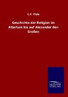 Geschichte der Religion im Altertum bis auf Alexander den Großen