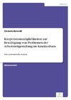 Kooperationsmöglichkeiten zur Bewältigung von Problemen der Arbeitszeitgestaltung im Krankenhaus