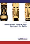 The Mmonwu Theatre: Igbo Poetry of the Spirits