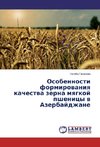 Osobennosti formirovaniya kachestva zerna myagkoy pshenitsy v Azerbaydzhane