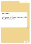 Die Nutzung von Online-Netzwerken in der Marktkommunikation