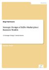 Strategic Design of B2B e-Marketplace Business Models