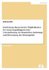 Erarbeitung theoretischer Möglichkeiten der Sanierungsfähigkeit einer Unternehmung zur finanziellen Entlastung und Abwendung der Krisengefahr