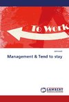 Management & Tend to stay