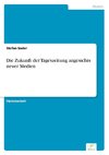 Die Zukunft der Tageszeitung angesichts neuer Medien