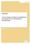 Untersuchung zur Frage der Qualifikation von Trainern in der betrieblichen Weiterbildung