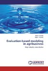 Evaluation-based modeling in agribusiness